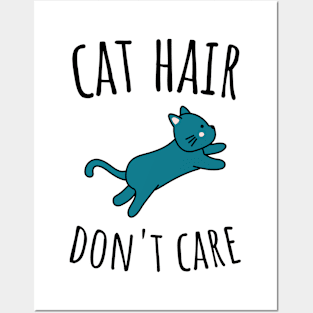 Cat Hair Don't Care Posters and Art